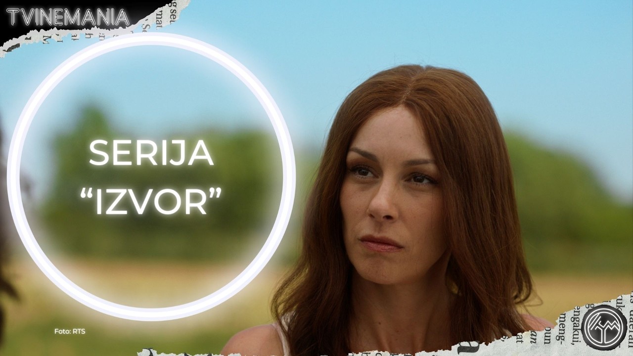 Nova domaća serija "IZVOR" stiže na RTS 1! | TVINEMANIA
