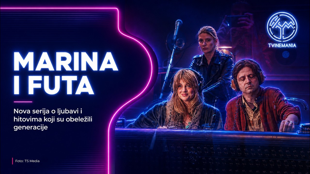 "Marina i Futa": Nova serija o ljubavi i hitovima koji su obeležili generacije | TVINEMANIA