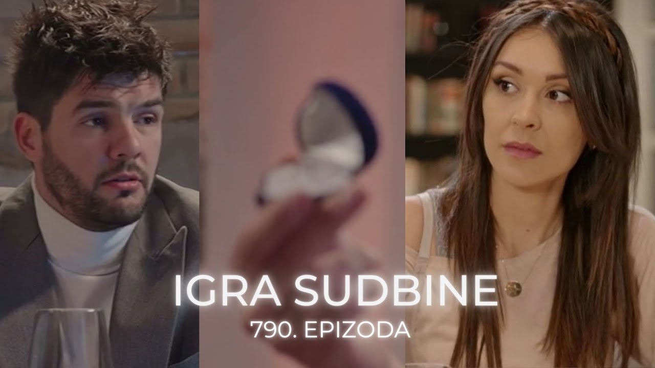 Igra sudbine 790. epizoda - "Hoćeš li da se udaš za mene?" (sadržaj epizode)