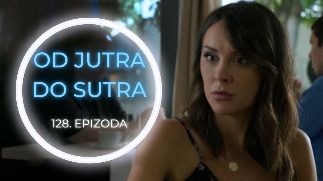 OD JUTRA DO SUTRA 128. epizoda – Žana donosi važnu odluku (sadržaj epizode)
