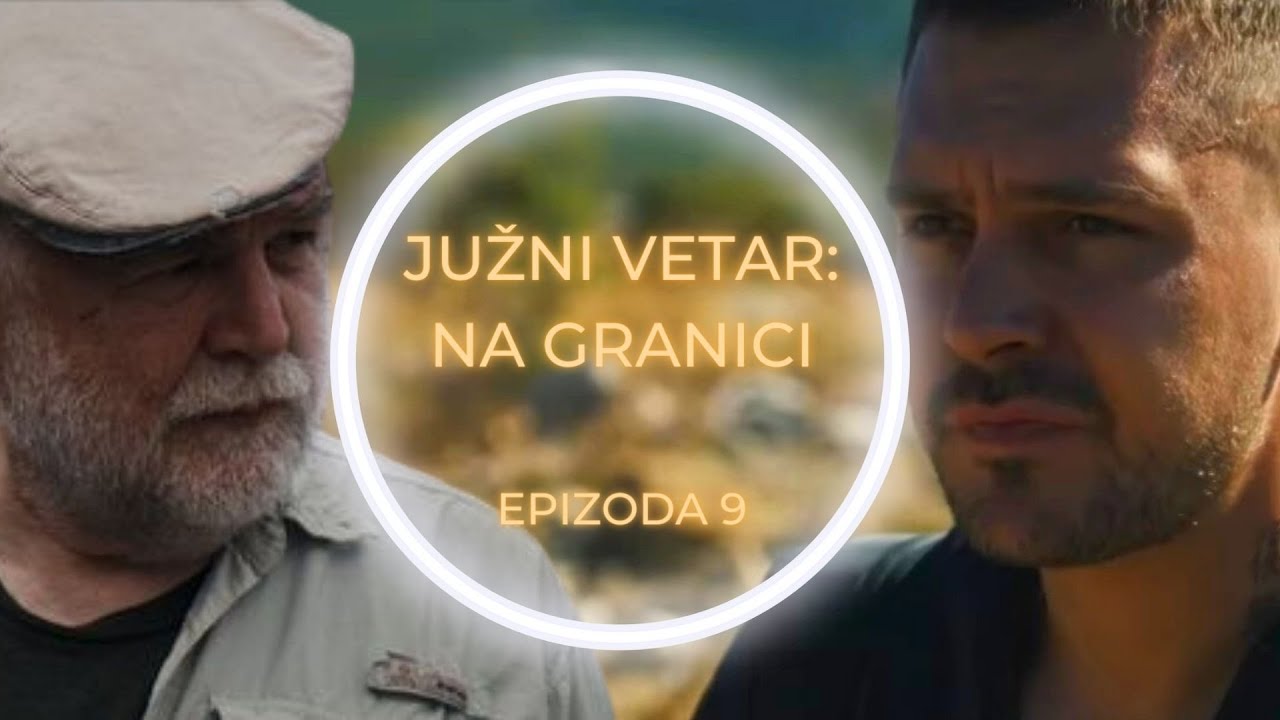JUŽNI VETAR: NA GRANICI 9. epizoda - Pozicija Crvenog utiče na lov na Maraša! (sadržaj epizode)